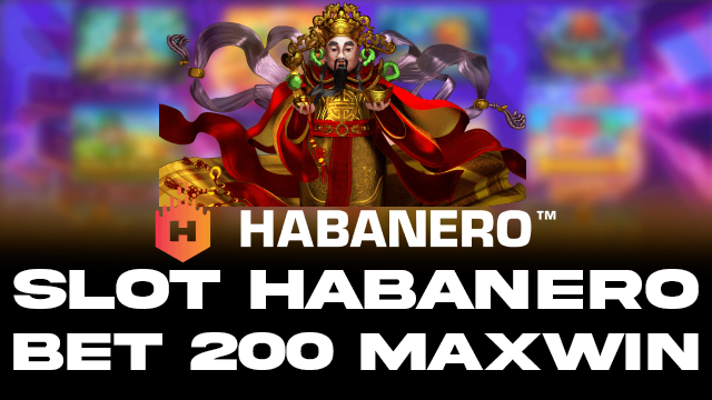 SLOT HABANERO BET 200