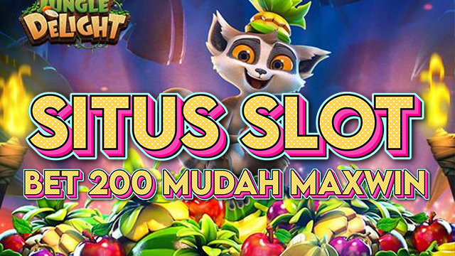 Situs Slot Bet 200 Mudah Maxwin