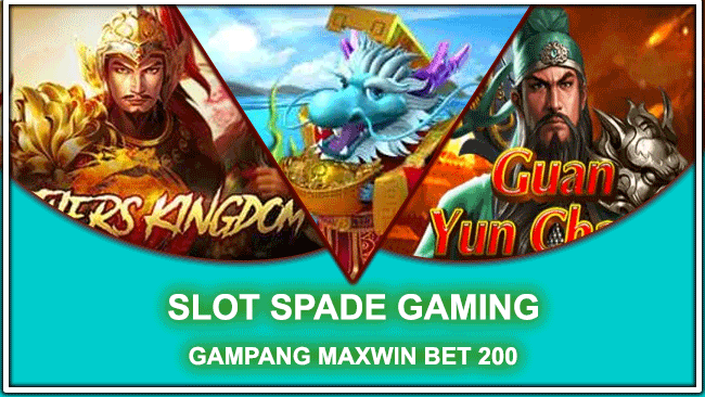 SLOT SPADE GAMING GAMPANG MAXWIN BET 200