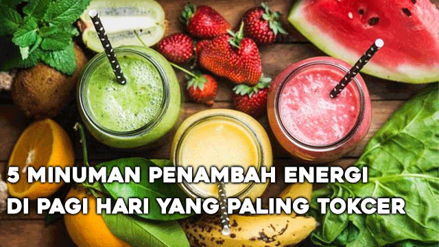 5 Minuman Penambah Energi di Pagi Hari yang Paling Tokcer