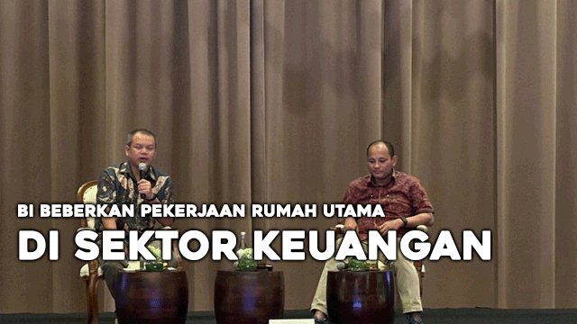 BI Beberkan Pekerjaan Rumah Utama di Sektor Keuangan