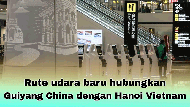 Rute udara baru hubungkan Guiyang China dengan Hanoi Vietnam