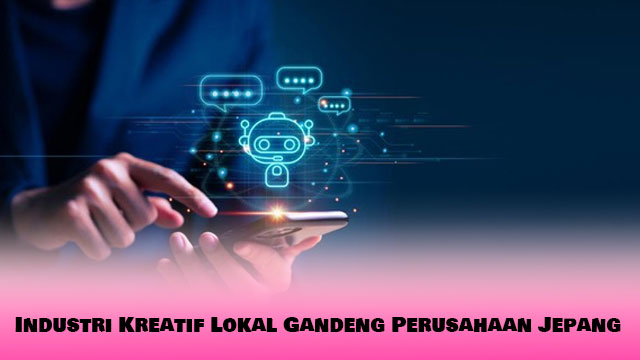 Industri Kreatif Lokal Gandeng Perusahaan Jepang